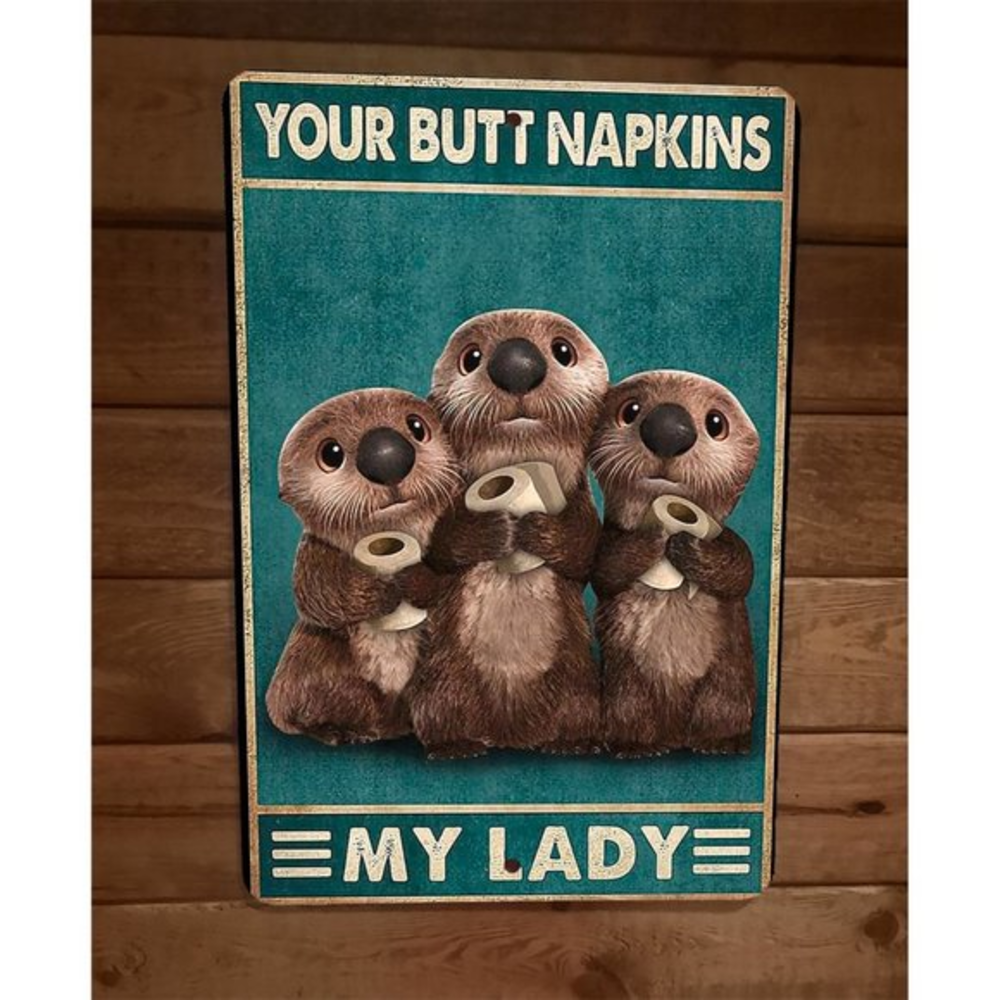 Your Butt Napkins Cute Otters My Lady 8x12‎ Metal Wall Sign Animal Poster
